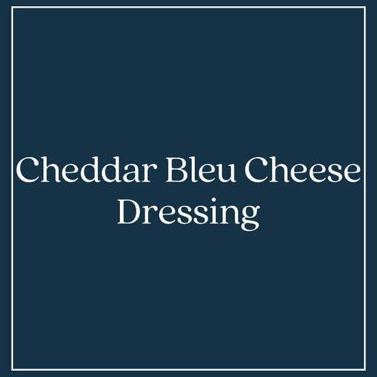 Cheddar Bleu Cheese Dressing