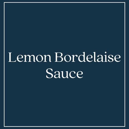 Lemon Bordelaise Sauce