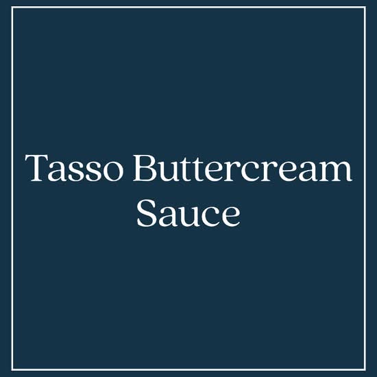 Tasso Buttercream Sauce