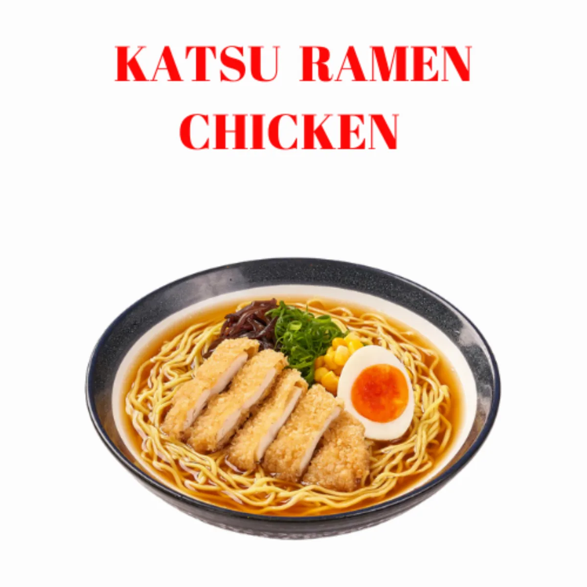 Katsu Chicken Ramen